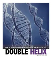 Double hélice - Comment une image a déclenché la découverte du secret de la vie - Double Helix - How an Image Sparked the Discovery of the Secret of Life