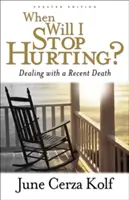 Quand cesserai-je d'avoir mal ? Faire face à un décès récent - When Will I Stop Hurting?: Dealing with a Recent Death