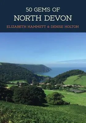 50 joyaux du North Devon : l'histoire et le patrimoine des lieux les plus emblématiques - 50 Gems of North Devon: The History & Heritage of the Most Iconic Places
