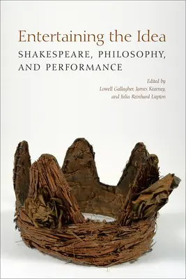 Divertir l'idée : Shakespeare, performance et philosophie - Entertaining the Idea: Shakespeare, Performance, and Philosophy