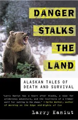 Danger Stalks the Land : Histoires de mort et de survie en Alaska - Danger Stalks the Land: Alaskan Tales of Death and Survival