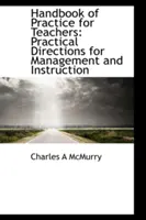 Manuel de pratique pour les enseignants : Orientations pratiques pour la gestion et l'enseignement - Handbook of Practice for Teachers: Practical Directions for Management and Instruction