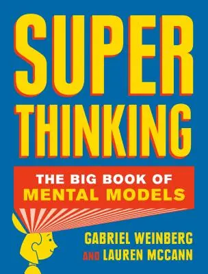 La super-pensée : Le grand livre des modèles mentaux - Super Thinking: The Big Book of Mental Models