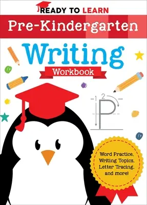 Prêt à apprendre : Cahier d'exercices d'écriture pour la pré-maternelle : Pratique des mots, sujets d'écriture, traçage des lettres, et plus encore ! - Ready to Learn: Pre-Kindergarten Writing Workbook: Word Practice, Writing Topics, Letter Tracing, and More!