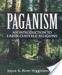 Le paganisme : Une introduction aux religions centrées sur la terre - Paganism: An Introduction to Earth-Centered Religions