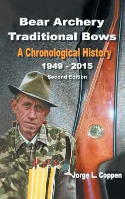 Arcs traditionnels Bear Archery : Une histoire chronologique - Bear Archery Traditional Bows: A Chronological History
