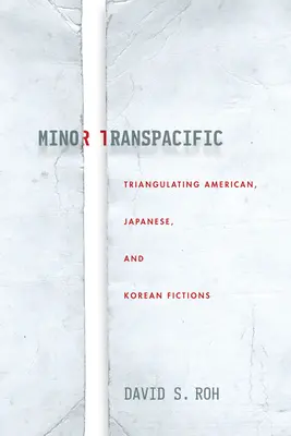 Minor Transpacific : Triangulation des fictions américaines, japonaises et coréennes - Minor Transpacific: Triangulating American, Japanese, and Korean Fictions