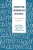 Mener une recherche herméneutique : De la philosophie à la pratique - Conducting Hermeneutic Research: From Philosophy to Practice