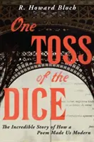 Un coup de dés : l'incroyable histoire d'un poème qui nous a rendus modernes - One Toss of the Dice: The Incredible Story of How a Poem Made Us Modern
