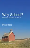 Pourquoi l'école ? Reprendre l'éducation pour nous tous - Why School?: Reclaiming Education for All of Us