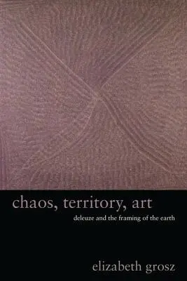 Chaos, territoire, art : Deleuze et l'encadrement de la terre - Chaos, Territory, Art: Deleuze and the Framing of the Earth