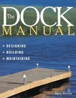Le manuel des quais : Conception/Construction/Entretien - The Dock Manual: Designing/Building/Maintaining