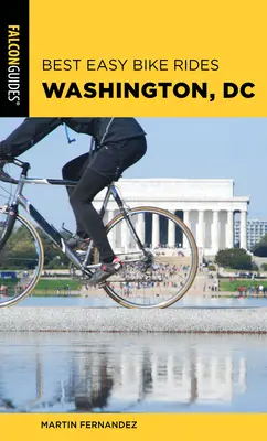 Best Easy Bike Rides Washington, DC (en anglais) - Best Easy Bike Rides Washington, DC