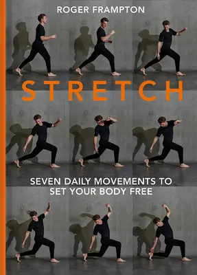 Stretch ! Sept mouvements quotidiens pour libérer votre corps - Stretch!: Seven Daily Movements to Set Your Body Free