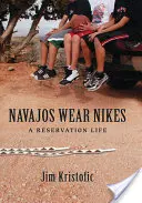 Navajos Wear Nikes : Une vie dans la réserve - Navajos Wear Nikes: A Reservation Life