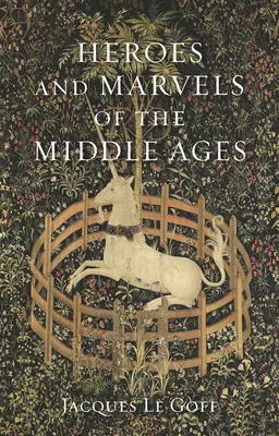 Héros et merveilles du Moyen Âge - Heroes and Marvels of the Middle Ages