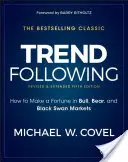 Le suivi des tendances : Comment faire fortune dans les marchés haussiers, baissiers et du cygne noir - Trend Following: How to Make a Fortune in Bull, Bear, and Black Swan Markets