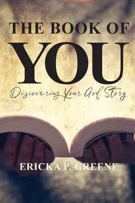 Le livre de toi : Découvrir l'histoire de votre Dieu - The Book of You: Discovering Your God Story