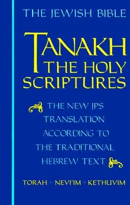 Tanakh-TK : Les Saintes Ecritures, la nouvelle traduction JPS selon le texte hébreu traditionnel - Tanakh-TK: The Holy Scriptures, the New JPS Translation According to the Traditional Hebrew Text