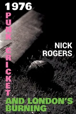 1976 - Le punk, le cricket et l'incendie de Londres - 1976 - Punk, Cricket and London's Burning