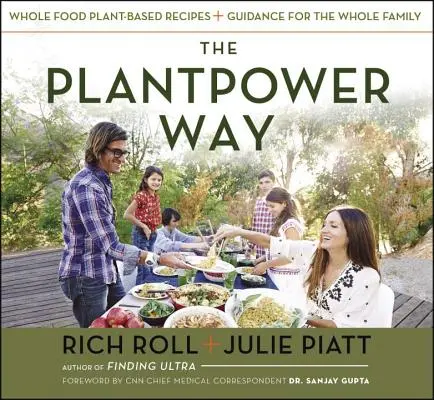 The Plantpower Way : Whole Food Plant-Based Recipes and Guidance for the Whole Family (Recettes et conseils à base de plantes pour toute la famille) : Un livre de cuisine - The Plantpower Way: Whole Food Plant-Based Recipes and Guidance for the Whole Family: A Cookbook