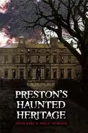 Le patrimoine hanté de Preston - Preston's Haunted Heritage