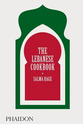 Le livre de cuisine libanaise - The Lebanese Cookbook