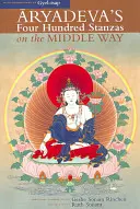 Les quatre cents strophes d'Aryadeva sur la voie du milieu - Aryadeva's Four Hundred Stanzas on the Middle Way