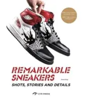 Des baskets remarquables - Des clichés et des détails superbes - Remarkable Sneakers - Great Shots and Details