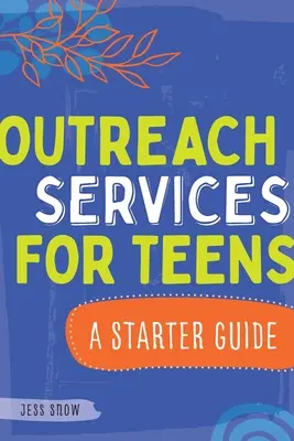 Services de proximité pour les adolescents : Guide de démarrage - Outreach Services for Teens: A Starter Guide