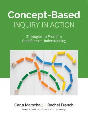 L'enquête conceptuelle en action : Stratégies pour promouvoir la compréhension transférable - Concept-Based Inquiry in Action: Strategies to Promote Transferable Understanding