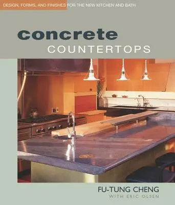 Comptoirs en béton : Conception, formes et finitions pour les nouvelles cuisines et salles de bains - Concrete Countertops: Design, Forms, and Finishes for the New Kitchen and Bath