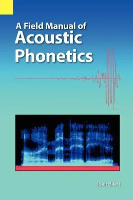 Manuel de phonétique acoustique - A Field Manual of Acoustic Phonetics