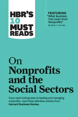 Les 10 incontournables de Hbr sur les organisations à but non lucratif et les secteurs sociaux - Hbr's 10 Must Reads on Nonprofits and the Social Sectors