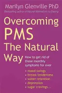 Vaincre le syndrome prémenstruel de façon naturelle - Comment se débarrasser à jamais de ces symptômes mensuels ? - Overcoming Pms The Natural Way - How to get rid of those monthly symptoms for ever