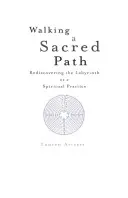 Marcher sur un chemin sacré : Redécouvrir le labyrinthe en tant que pratique spirituelle - Walking a Sacred Path: Rediscovering the Labyrinth as a Spiritual Practice