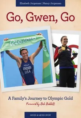 Go, Gwen, Go : Le voyage d'une famille vers l'or olympique - Go, Gwen, Go: A Family's Journey to Olympic Gold