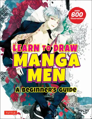 Apprendre à dessiner des hommes en manga : Un guide pour débutants (avec plus de 600 illustrations) - Learn to Draw Manga Men: A Beginner's Guide (with Over 600 Illustrations)