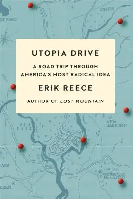 Utopia Drive : Un voyage à travers les idées les plus radicales de l'Amérique - Utopia Drive: A Road Trip Through America's Most Radical Idea