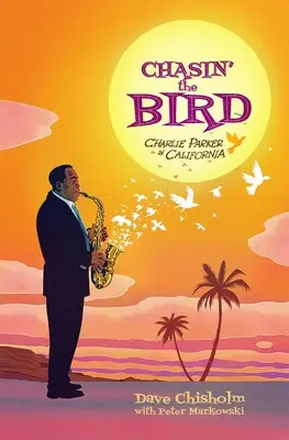 Chasin' the Bird : Un roman graphique de Charlie Parker - Chasin' the Bird: A Charlie Parker Graphic Novel