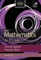 WJEC Mathematics for AS Level : Pure & Applied Practice Tests - WJEC Mathematics for AS Level: Pure & Applied Practice Tests