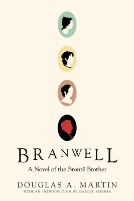 Branwell : Un roman du frère Bront - Branwell: A Novel of the Bront Brother