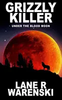 Grizzly Killer : Sous la lune de sang - Grizzly Killer: Under The Blood Moon