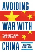 Éviter la guerre avec la Chine : Deux nations, un monde - Avoiding War with China: Two Nations, One World