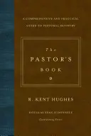 Le livre du pasteur : Un guide complet et pratique du ministère pastoral - The Pastor's Book: A Comprehensive and Practical Guide to Pastoral Ministry