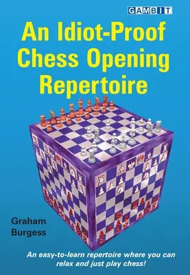 Un répertoire d'ouvertures d'échecs à l'épreuve des idiots - An Idiot-Proof Chess Opening Repertoire