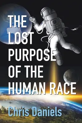 L'objectif perdu de la race humaine - The Lost Purpose of the Human Race