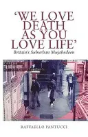 Nous aimons la mort comme vous aimez la vie » : Les terroristes des banlieues britanniques - 'We Love Death as You Love Life': Britain's Suburban Terrorists