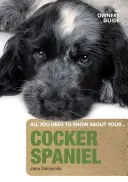 Cocker Spaniel - Guide du propriétaire - Cocker Spaniel an Owners Guide