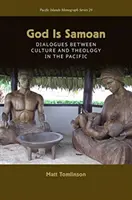 Dieu est samoan : Dialogues entre culture et théologie dans le Pacifique - God Is Samoan: Dialogues between Culture and Theology in the Pacific